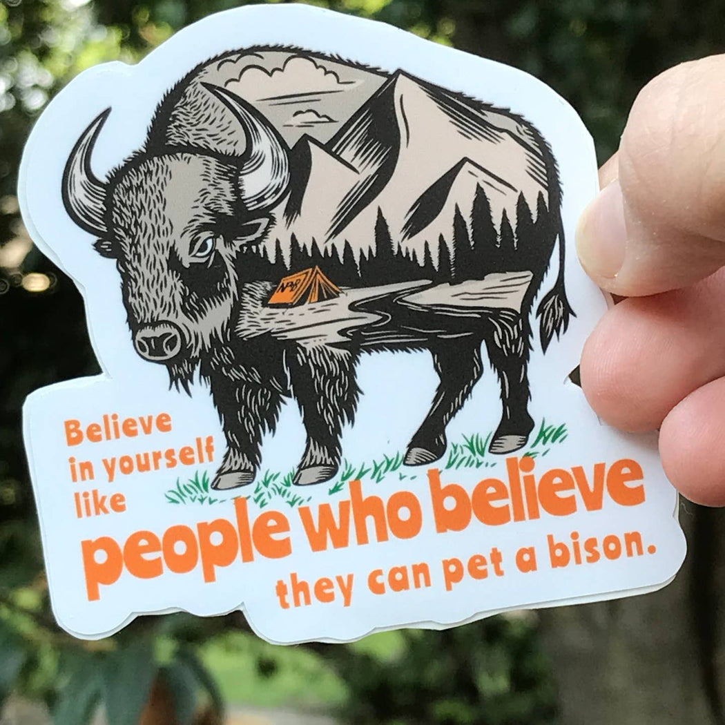 Believe in Yourself Like People Pet a Bison Vinyl Sticker