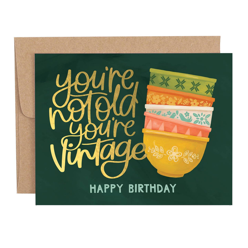 Youre Not Old You're Vintage Bowls Birthday Card