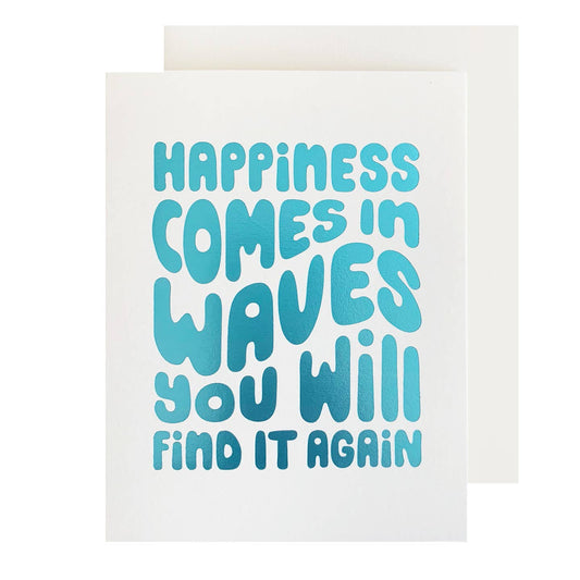Happiness Comes in Waves You Will Find It Again Card