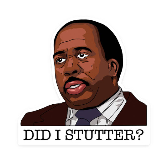 Did I Stutter Stanley Office Vinyl Sticker
