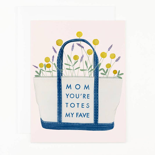 Mom Youre Totes My Fave Card