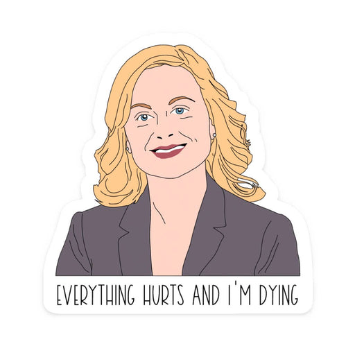 Leslie Parks & Rec Everything Hurts Dying Vinyl Sticker