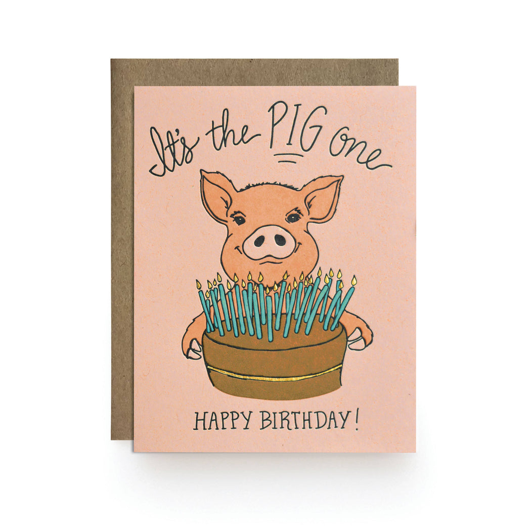 Its the Pig One Happy Birthday Card