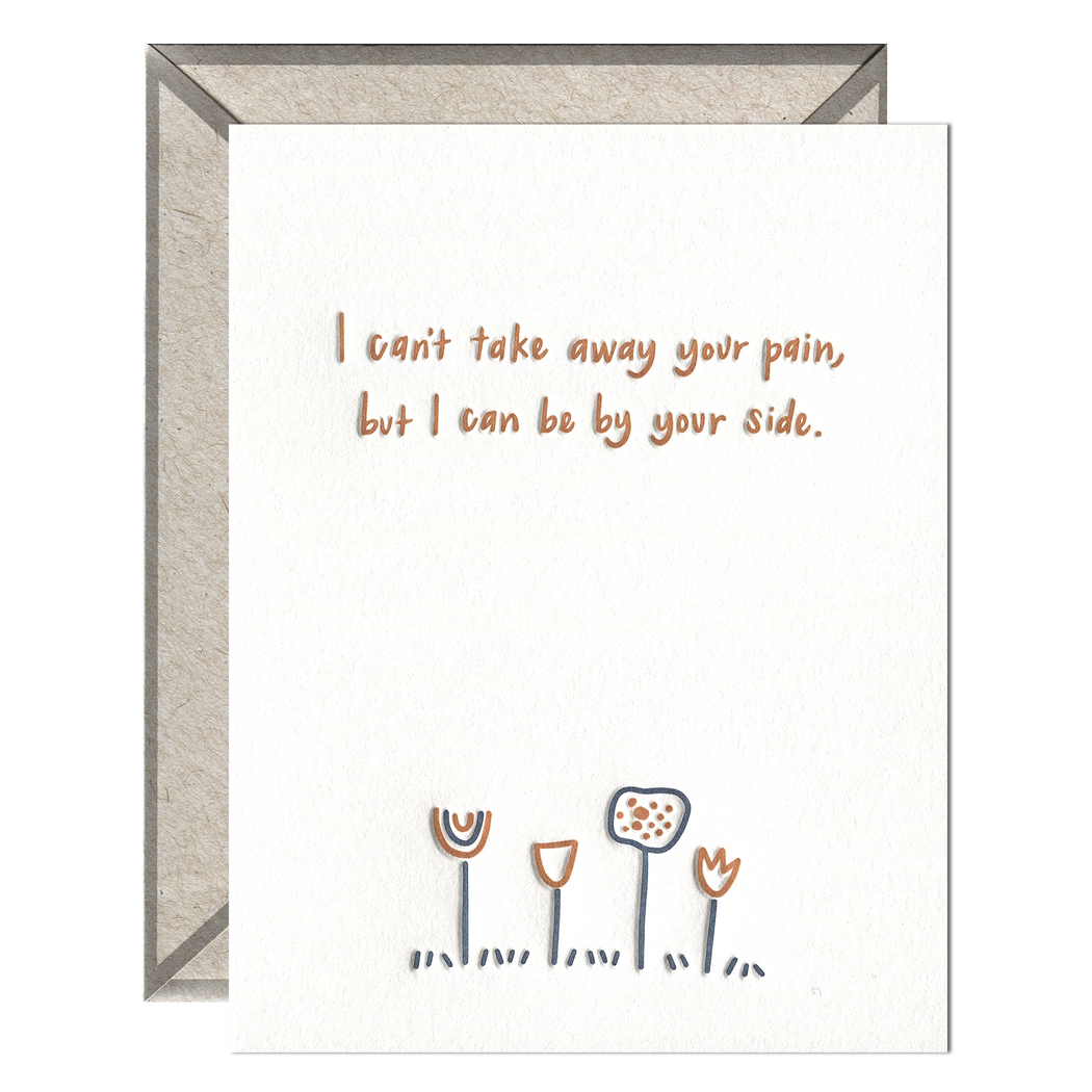 Cant Take Away Pain Be By Your Side Flowers Card