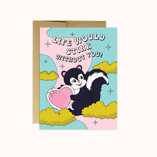 Life Would Stink Without You Skunk Card