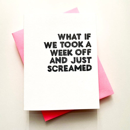 What If We Took a Week Off & Just Screamed Card