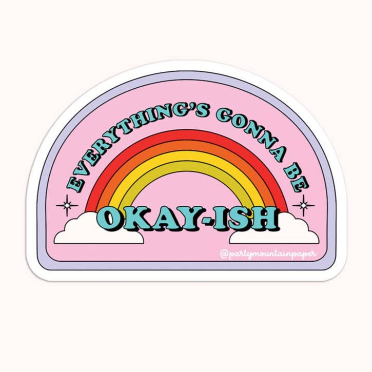 Everythings Gonna Be Okayish Rainbow Vinyl Sticker