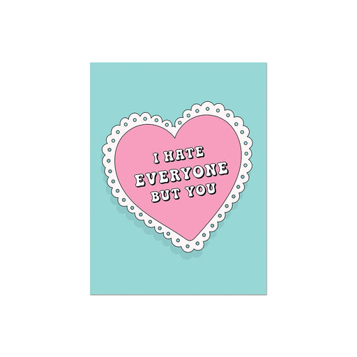 I Hate Everyone But You Heart Card
