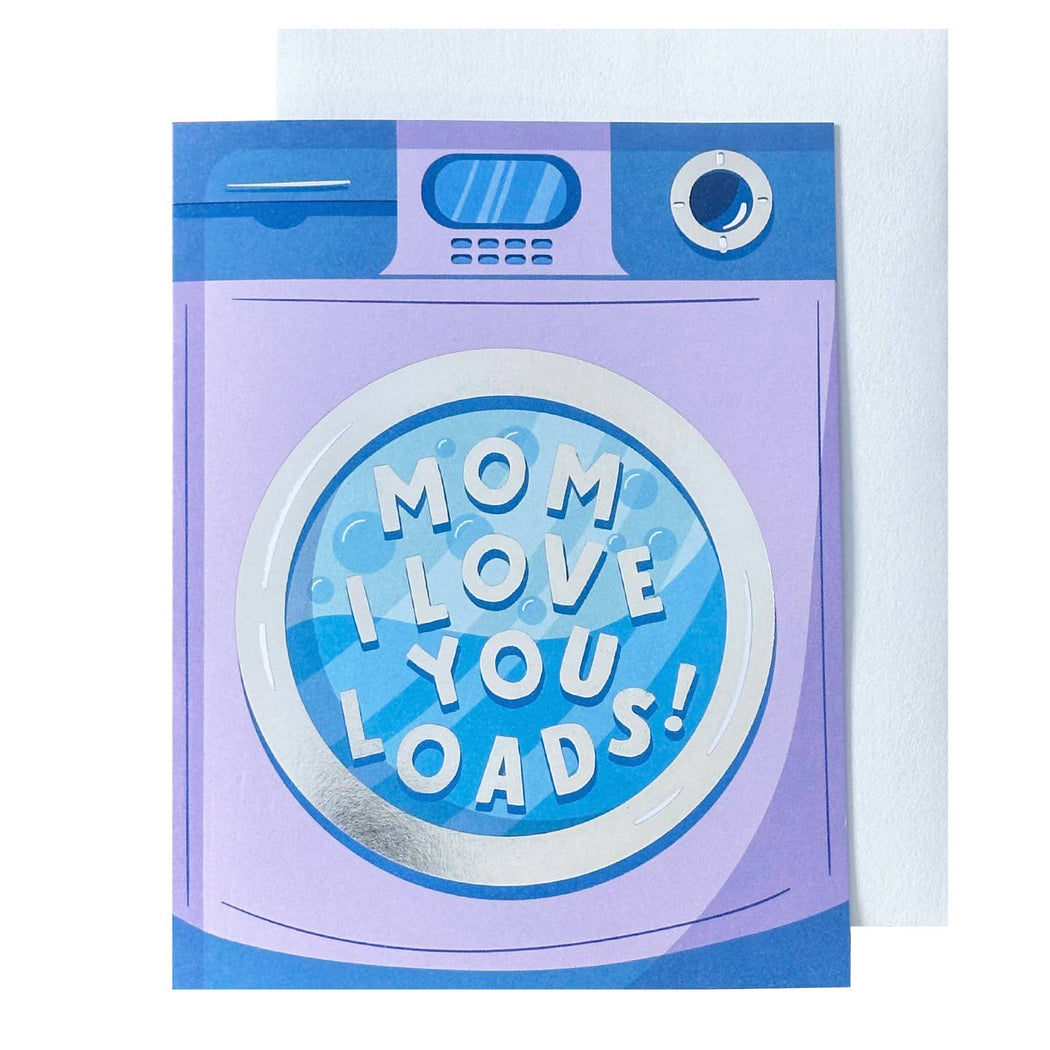 Mom I Love You Loads Washing Machine Card