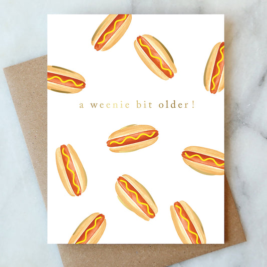 Weenie Bit Older Birthday Card