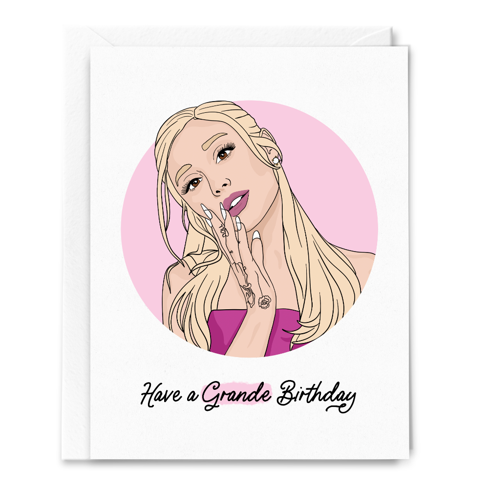Ariana Have a Grande Birthday Card