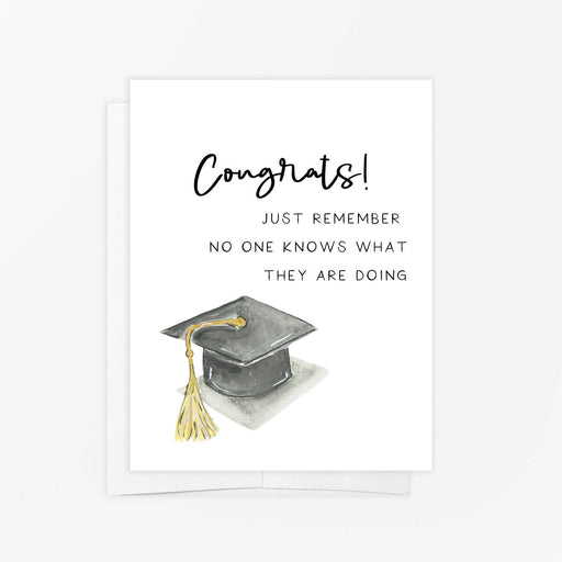 Congrats Grad Remember No One Knows What Theyre Doing Card