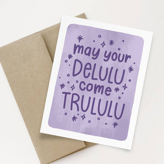 May Your Delulu Come Trululu Card