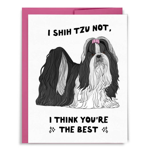 Shih Tzu Not Think Youre the Best Card