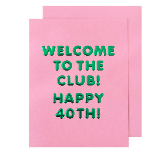 40th Welcome To the Club Birthday Card