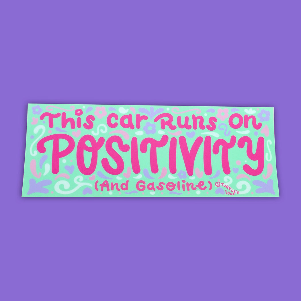 This Car Runs on Positivity Bumper Sticker