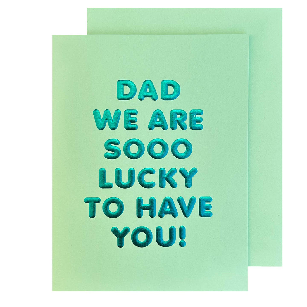 Dad We Are Sooo Lucky to Have You Card