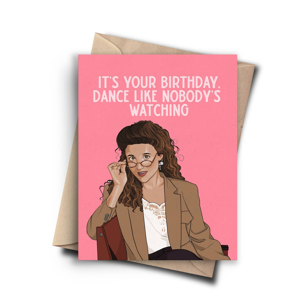 Elaine Seinfeld Dance Like Nobodys Watching Birthday Card