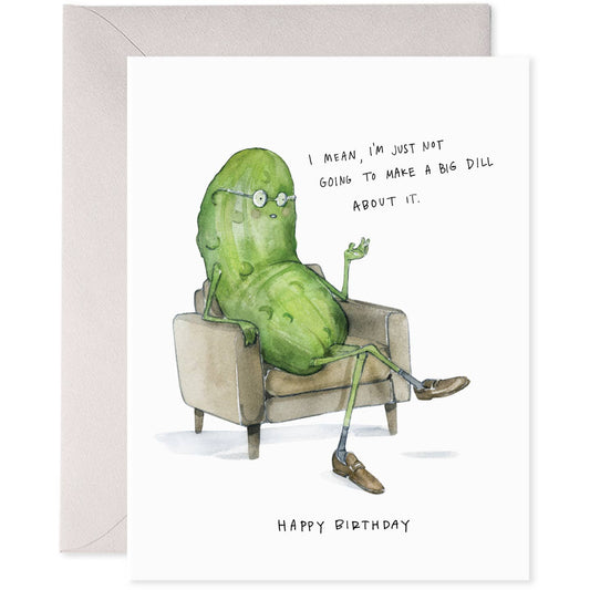 Pickle Big Dill About It Birthday Card