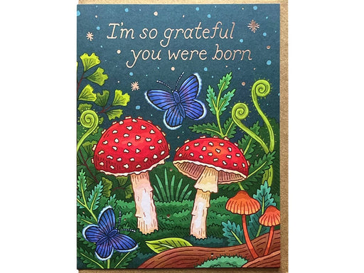 Mushrooms So Grateful You Were Born Birthday Card