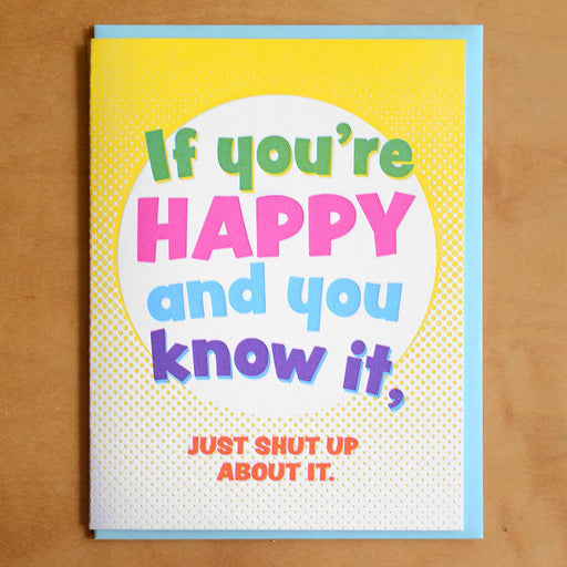 If Yourre Happy Know It Just Shut Up Card