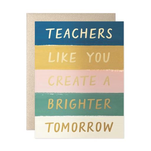 Teacher Like You Create a Brighter Tomorrow Card