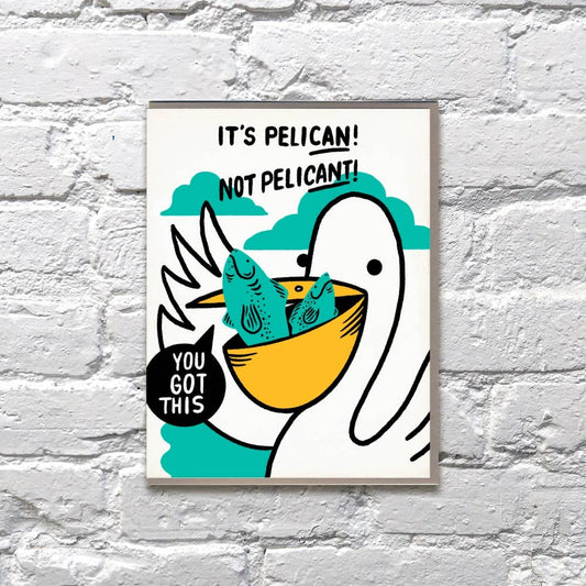 Pelican Not Pelicant You Got This Card