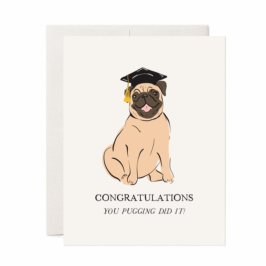 Pug Dog Congratulations You Pugging Did It Grad Card