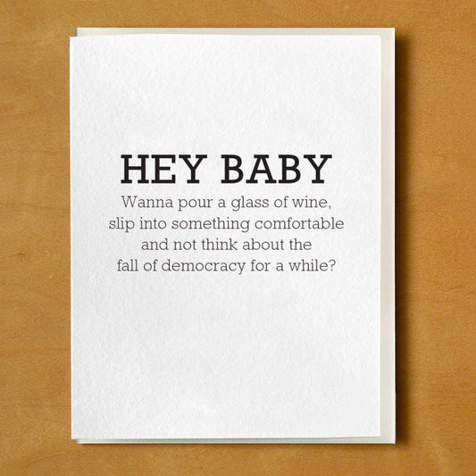 Hey Baby Wanna Pour Talk Fall of Democracy Card