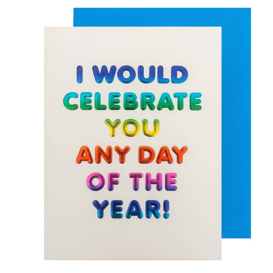 Celebrate You Any Day of the Year Birthday Card