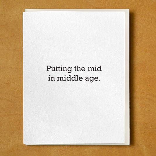 Putting the Mid in Middle Age Birthday Card