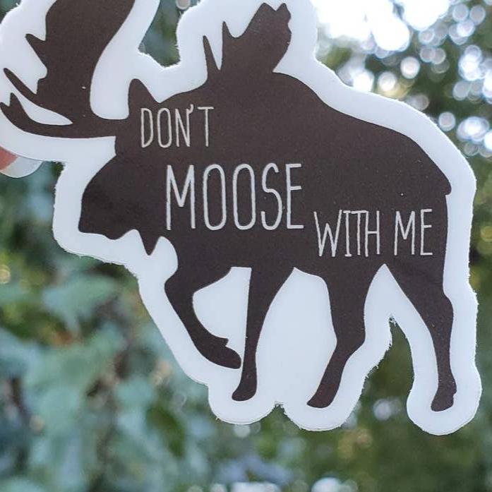 Dont Moose With Me Vinyl Sticker