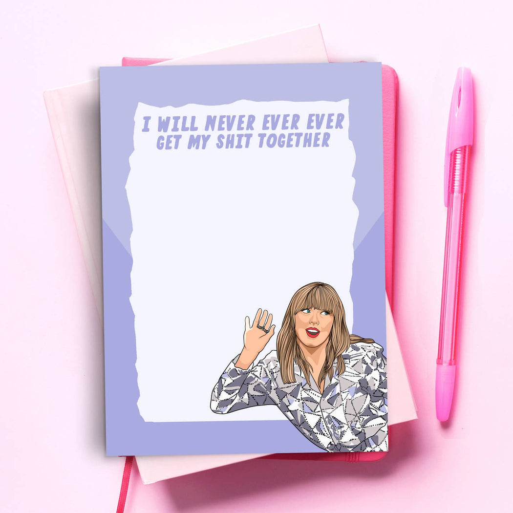 Taylor Swift Never Ever Shit Together Notepad