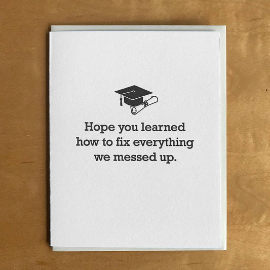 Hope You Learned How to Fix Everything Messed Up Grad Card