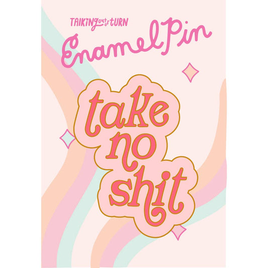 Take No Shit Enamel Pin