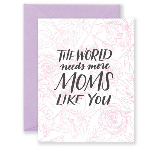 World Needs More Moms Like You Card