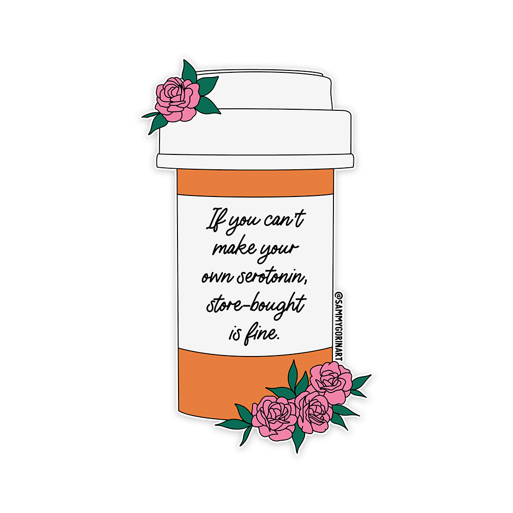 Store Bought Serotonin Is Fine Pill Bottle Vinyl Sticker