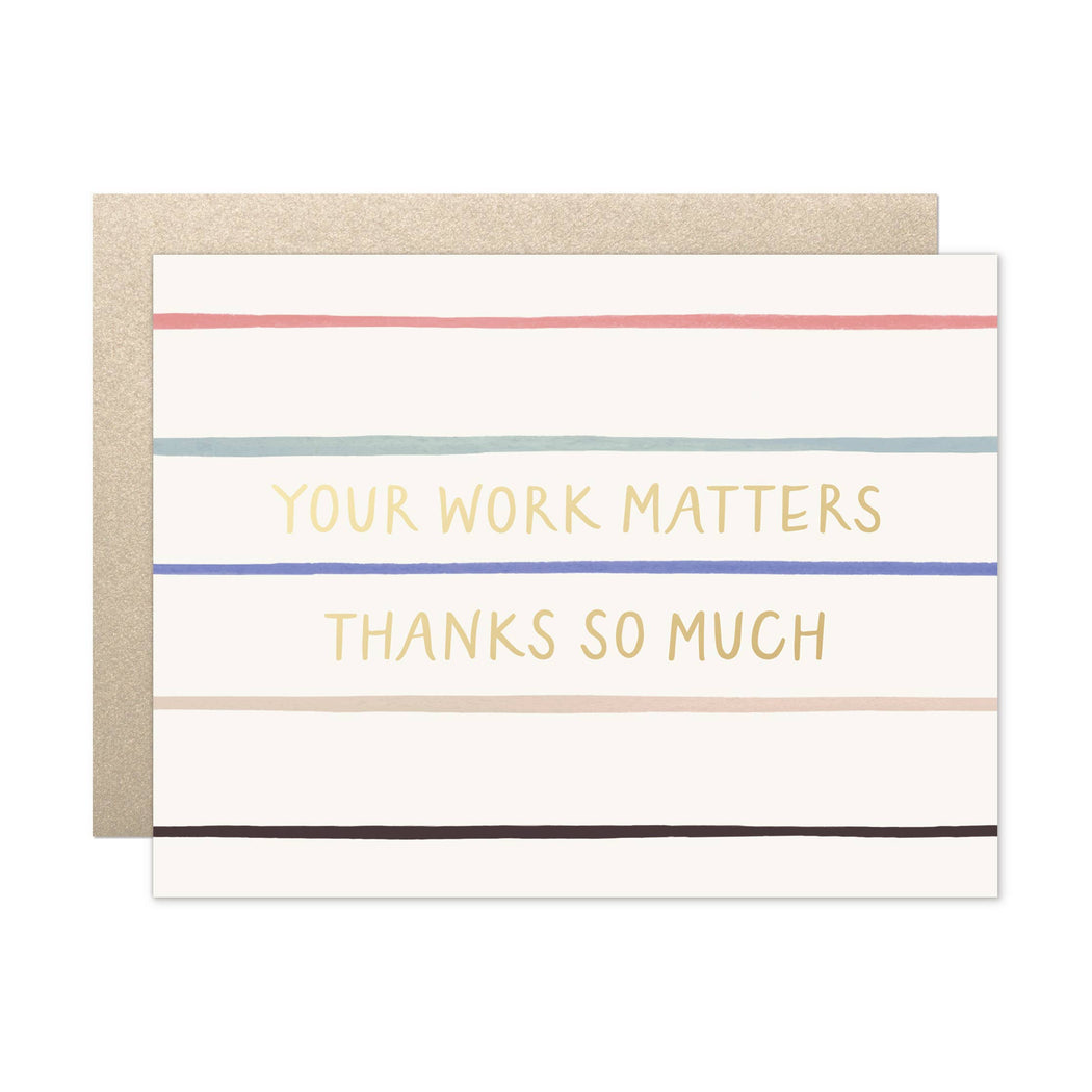 Your Work Matters Thanks So Much Card