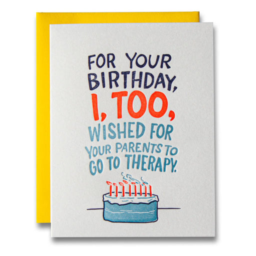 I Too Wished For Your Parents Therapy Birthday Card