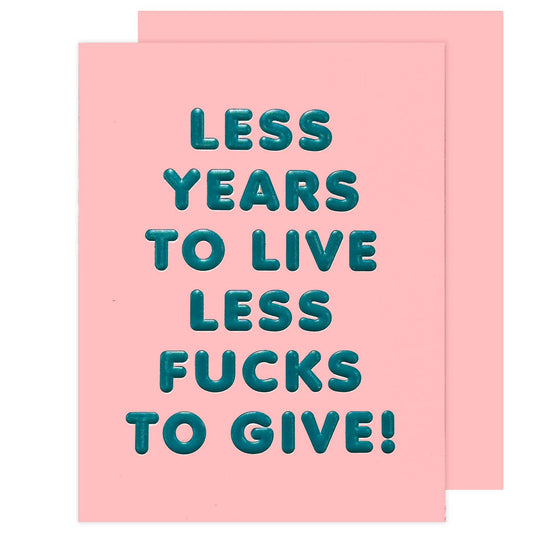 Less Years Less Fucks Birthday Card
