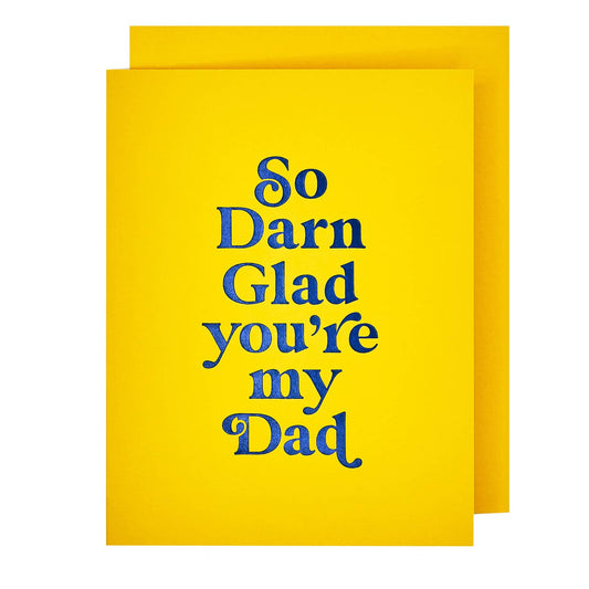 So Darn Glad Youre My Dad Card