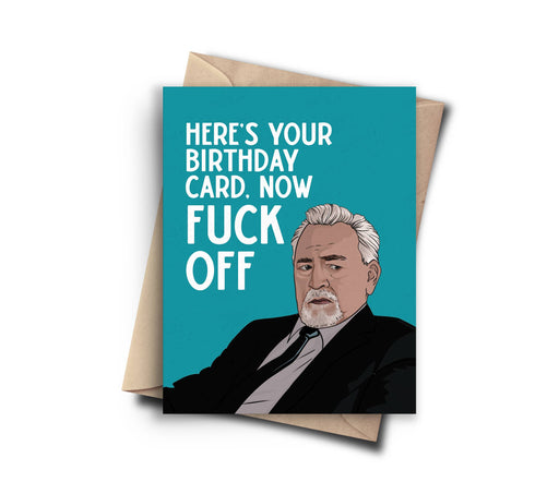 Succession Heres Your Birthday Now Fuck Off Card