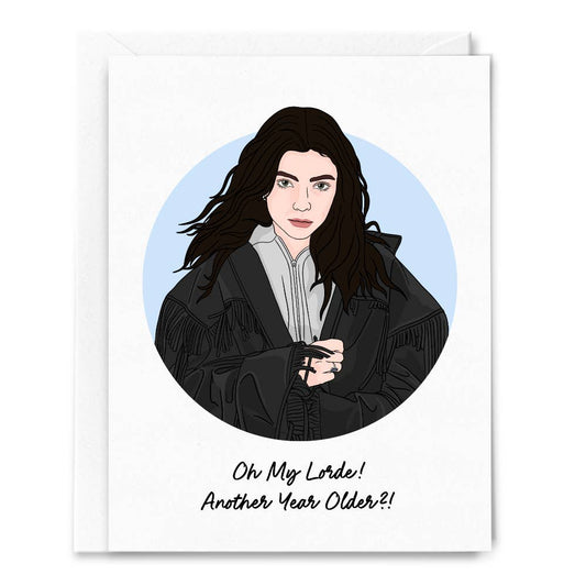 Oh My Lorde Another Year Older Birthday Card