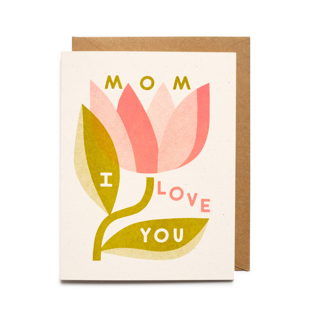 Mom I Love You Tulip Card