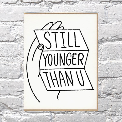 Still Younger Than You Birthday Card