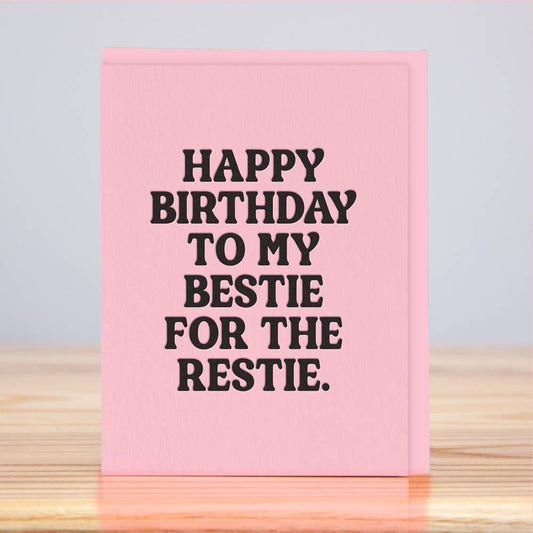 Bestie For the Restie Birthday Card