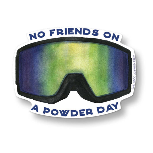 No Friends On Powder Days Vinyl Sticker