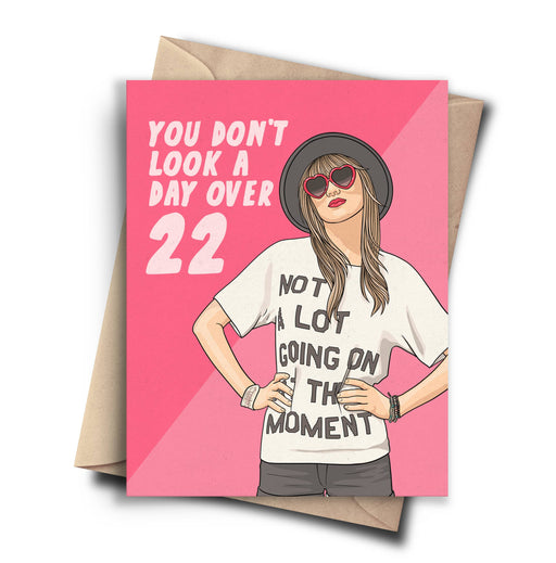 Taylor Swift Dont Look a Day Over 22 Birthday Card