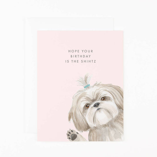 Hope Your Birthday is the Shihtz Card