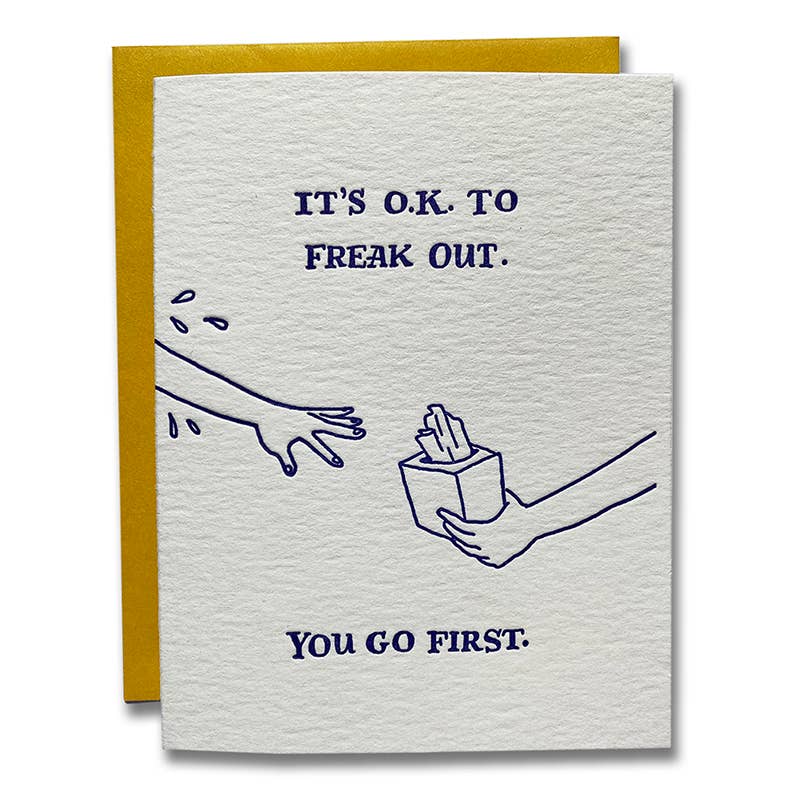 Its Ok to Freak Out You Go First Card